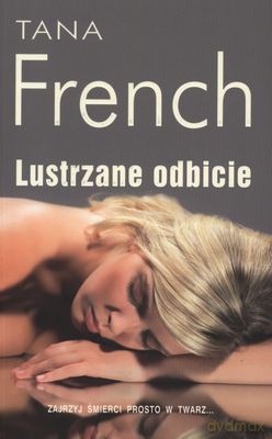 Lustrzane Odbicie - Tana French [KSIĄŻKA]