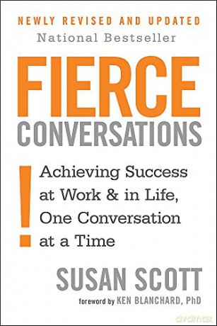 Fierce Conversations: Achieving success in work and in life, one conversation at a time - Susan Scott [KSIĄŻKA]