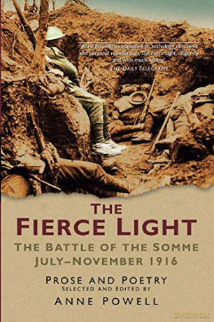 Fierce Light: The Battle of the Somme July-November 1916: Prose and Poetry [KSIĄŻKA]