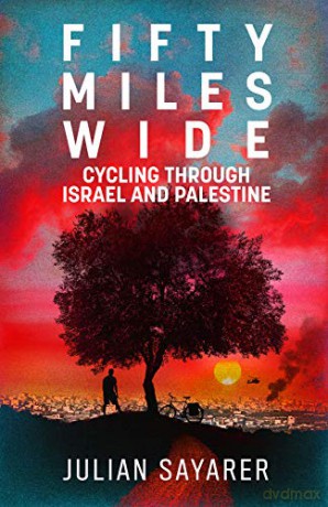 Fifty Miles Wide: Cycling Through Israel and Palestine [KSIĄŻKA]