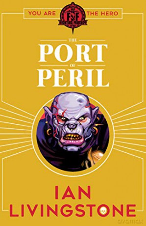 Fighting Fantasy: The Port of Peril - Ian Livingstone [KSIĄŻKA]