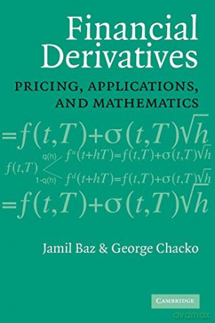 Financial Derivatives: Pricing, Applications, and Mathematics - Jamil Baz [KSIĄŻKA]