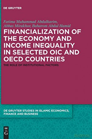 Financialization of the economy and income inequality in selected OIC and OECD countries: The role of institutional factors (De Gruyter Studies in Islamic Economics, Finance and Business): 2 [KSIĄŻKA]