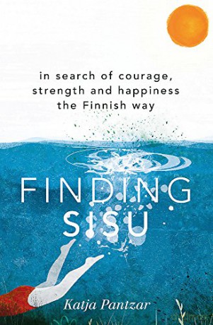 Finding Sisu: In search of courage, strength and happiness the Finnish way - Katja Pantzar [KSIĄŻKA]