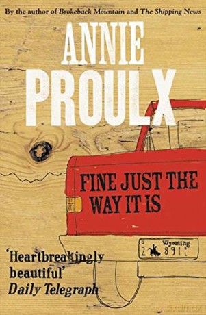 Fine Just the Way It Is: Wyoming Stories 3 - Annie Proulx [KSIĄŻKA]