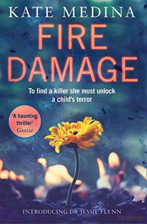 Fire Damage: A gripping thriller that will keep you hooked: Book 1 (A Jessie Flynn Crime Thriller) - Kate Medina [KSIĄŻKA]