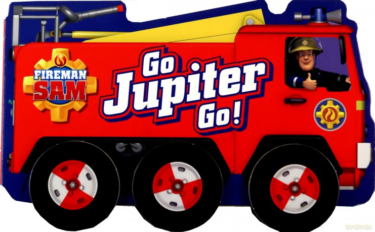 Fireman Sam: Go, Jupiter, Go! (a shaped board book with wheels) [KSIĄŻKA]