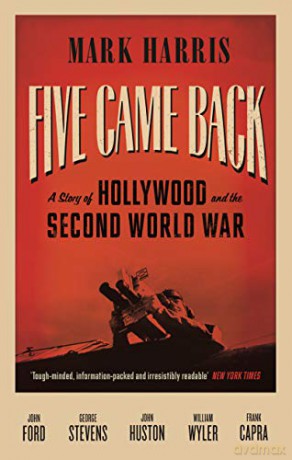 Five Came Back: A Story of Hollywood and the Second World War [KSIĄŻKA]