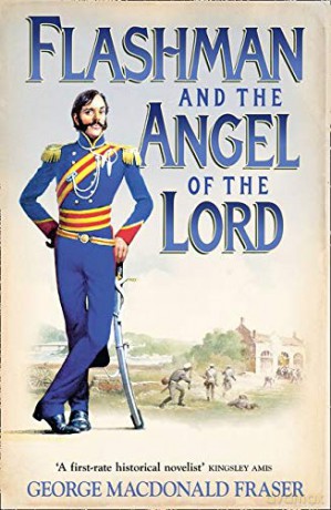 Flashman and the Angel of the Lord: From the Flashman Papers, 1858-59: Book 9 - George MacDonald Fraser [KSIĄŻKA]