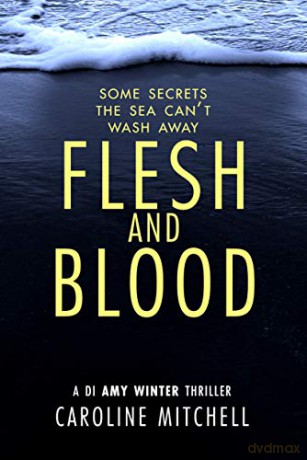 Flesh and Blood: 4 (A DI Amy Winter Thriller, 4) - Caroline Mitchell [KSIĄŻKA]