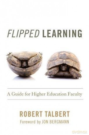 Flipped Learning: A Guide for Higher Education Faculty - Robert Talbert [KSIĄŻKA]