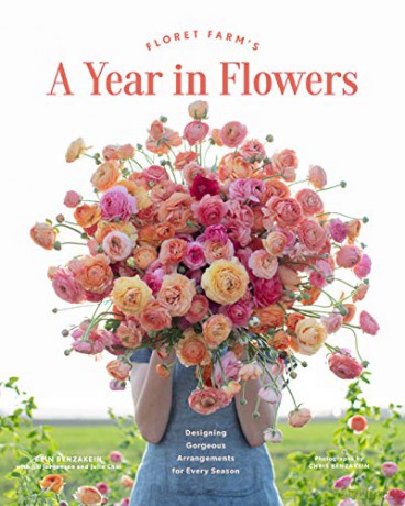 Floret Farm's A Year in Flowers: Designing Gorgeous Arrangements for Every Season (Flower Arranging Book, Bouquet and Floral Design Book) - Erin Benzakein [KSIĄŻKA]