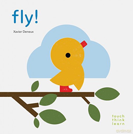 Fly! (TouchThinkLearn): 1 - Xavier Deneux [KSIĄŻKA]