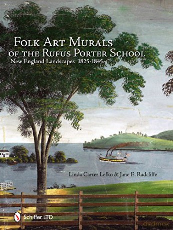 Folk Art Murals of the Rufus Porter School: New England Landscapes: 1825-1845 [KSIĄŻKA]