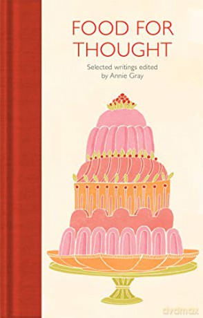 Food for Thought: Selected Writings (Macmillan Collector's Library) - Annie Gray [KSIĄŻKA]