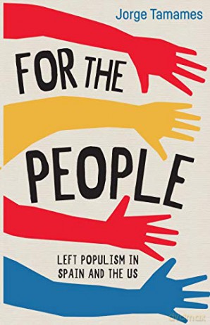 For the People: Left Populism in Spain and the US - Jorge Tamames [KSIĄŻKA]