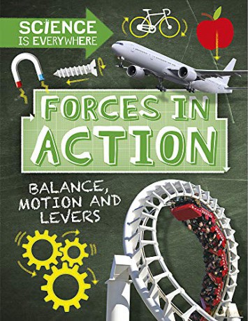 Forces in Action: Balance, Motion and Levers (Science is Everywhere) - Rob Colson [KSIĄŻKA]