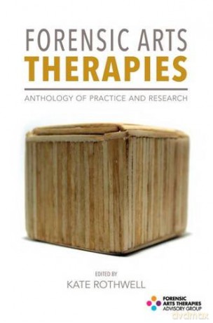 Forensic Arts Therapies: Anthology of Practice and Research - Kate Rothwell [KSIĄŻKA]