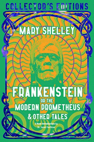 Frankenstein, or The Modern Prometheus (Flame Tree Collector's Editions) - Mary Shelley [KSIĄŻKA]