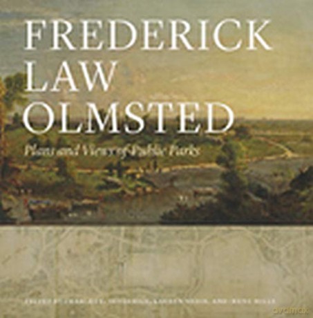 Frederick Law Olmsted: Plans and Views of Public Parks (The Papers of Frederick Law Olmsted) - Frederick Law Olmsted [KSIĄŻKA]