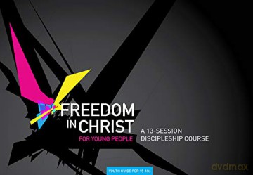 Freedom in Christ: Age 15-18 workbook (Freedom in Christ Course) [KSIĄŻKA]