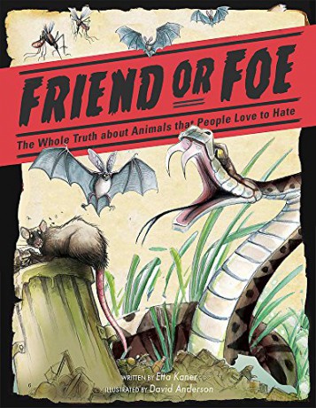 Friend or Foe: The Whole Truth about Animals that People Love to Hate - Etta Kaner [KSIĄŻKA]