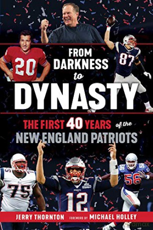 From Darkness to Dynasty: The First 40 Years of the New England Patriots [KSIĄŻKA]