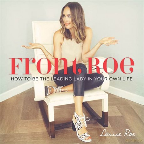 Front Roe: How to Be the Leading Lady in Your Own Life - Louise Roe [KSIĄŻKA]