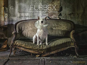Furbex: A Dog s Life of Urban Exploration [KSIĄŻKA]