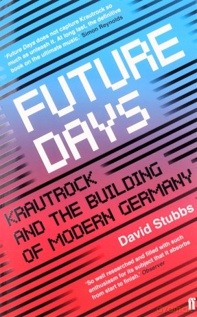 Future Days: Krautrock and the Building of Modern Germany - David Stubbs [KSIĄŻKA]