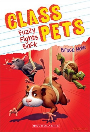 Fuzzy Fights Back (Class Pets #4), 4 - Bruce Hale [KSIĄŻKA]