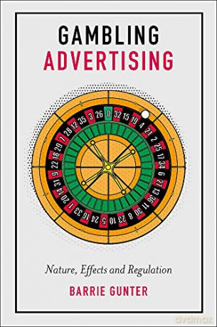 Gambling Advertising: Nature, Effects and Regulation [KSIĄŻKA]