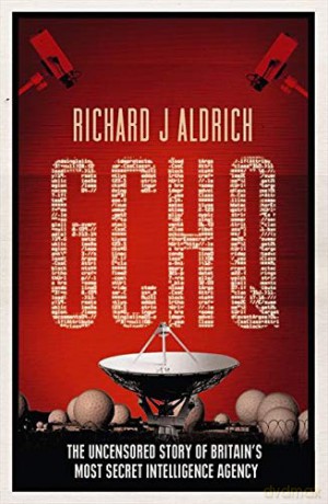 GCHQ: The Uncensored Story of Britain's Most Secret Intelligence Agency - Richard Aldrich [KSIĄŻKA]