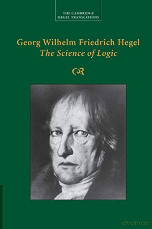 Georg Wilhelm Friedrich Hegel: The Science of Logic (Cambridge Hegel Translations) - Georg Wilhelm Fredrich Hegel [KSIĄŻKA]