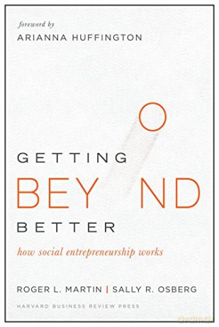 Getting Beyond Better: How Social Entrepreneurship Works [KSIĄŻKA]
