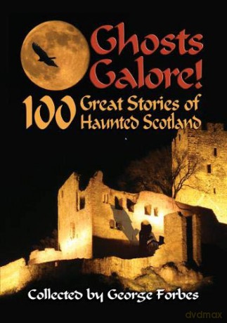 Ghosts Galore!: 100 Great Stories of Haunted Scotland - George Forbes [KSIĄŻKA]