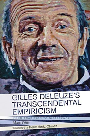 Gilles Deleuze's Transcendental Empiricism: From Tradition to Difference (Plateaus - New Directions in Deleuze Studies) - Marc Rolli [KSIĄŻKA]