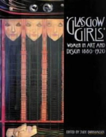 Glasgow Girls: Women in Art and Design, 1880-1920 - Jude Burkhauser [KSIĄŻKA]