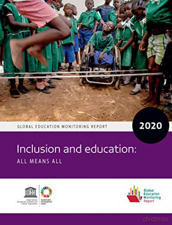Global Education Monitoring Report 2020: Inclusion and Education - All Means All [KSIĄŻKA]
