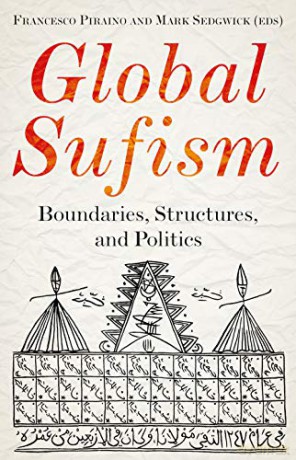 Global Sufism: Boundaries, Structures and Politics - Francesco Piraino [KSIĄŻKA]