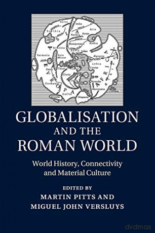 Globalisation and the Roman World: World History, Connectivity and Material Culture - Martin Pitts [KSIĄŻKA]