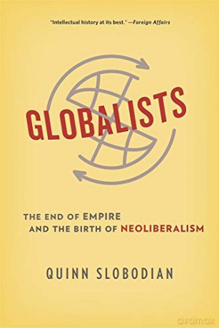 Globalists: The End of Empire and the Birth of Neoliberalism - Quinn Slobodian [KSIĄŻKA]