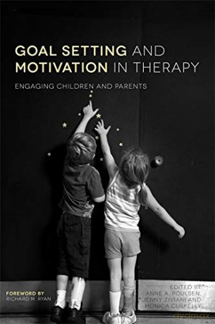 Goal Setting and Motivation in Therapy: Engaging Children and Parents - Jenny Ziviani [KSIĄŻKA]