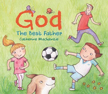 God - the Best Father - Catherine MacKenzie [KSIĄŻKA]