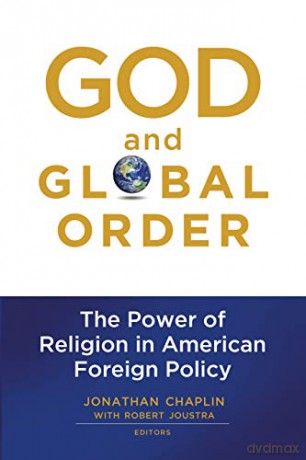 God and Global Order: The Power of Religion in American Foreign Policy [KSIĄŻKA]