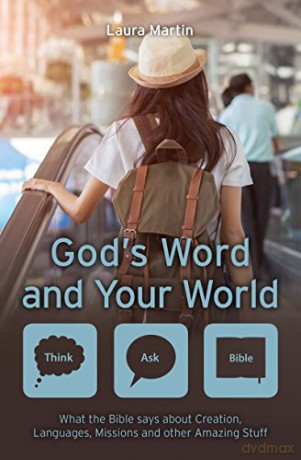 God's Word and Your World: What the Bible says about Creation, Languages, Missions and other amazing stuff! (Think Ask Bible) - Laura Martin [KSIĄŻKA]