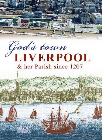 God's Town: Liverpool and her Parish since 1207 - Crispin Pailing [KSIĄŻKA]