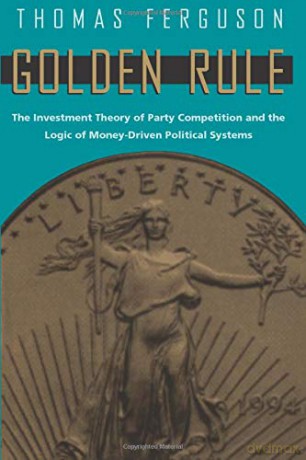Golden Rule: The Investment Theory of Party Competition and the Logic of Money-Driven Political Systems (American Politics and Political Economy Series) [KSIĄŻKA]