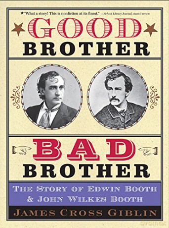 Good Brother, Bad Brother: The Story of Edwin Booth and John Wilkes Booth - James C Giblin [KSIĄŻKA]