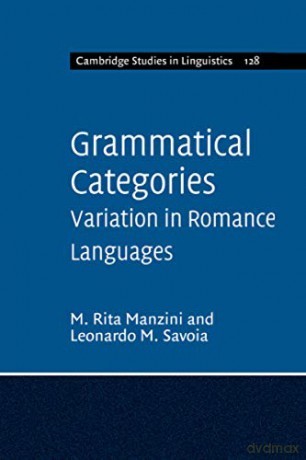 Grammatical Categories: Variation in Romance Languages: 128 (Cambridge Studies in Linguistics, Series Number 128) - M. Rita Manzini [KSIĄŻKA]